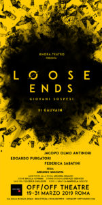“Loose Ends – Giovani Sospesi”, all’OFF/OFF Theatre la storia di un mondo sospeso tra giovinezza e adultità